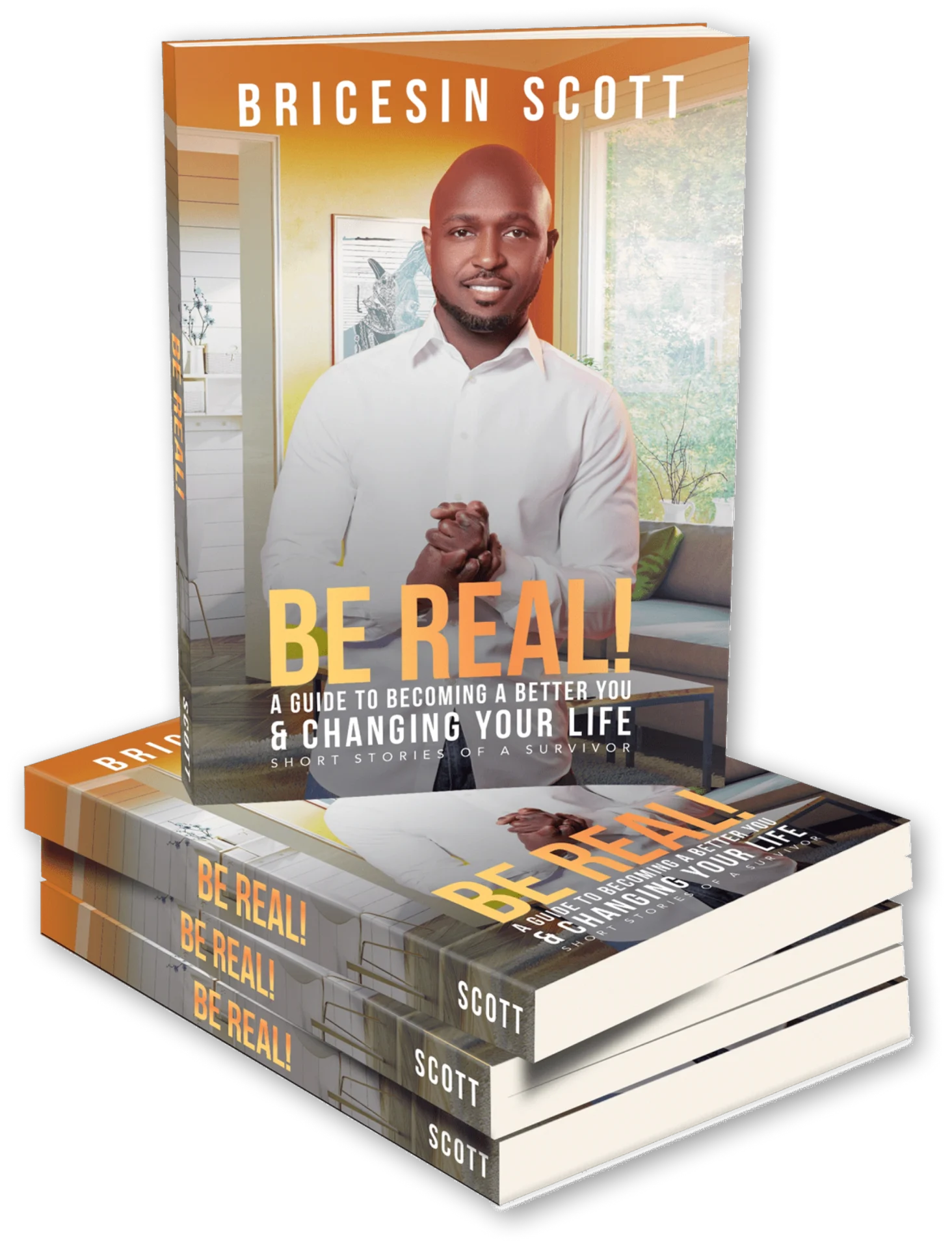 Stack of books titled "Be Real! A Guide to Becoming a Better You & Changing Your Life" by Bricesin Scott, with a man on the cover.